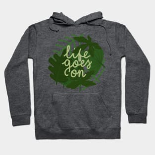 life goes on Hoodie